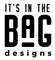 It's In The Bag Designs